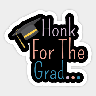 Honk For The Grad Sticker